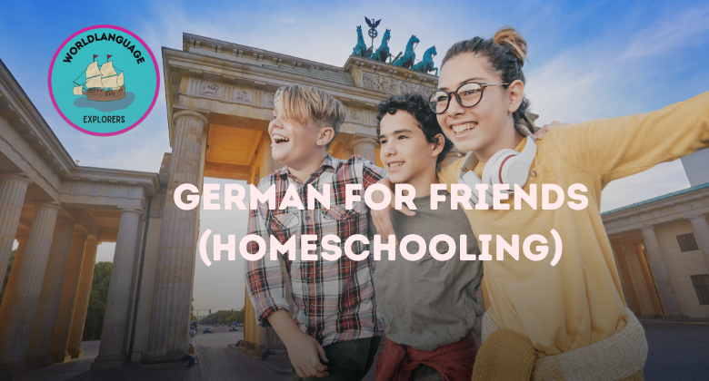 Children smiling in front of the Brandenburg Gate in Berlin with the text “German for Friends (Homeschooling)” and a World Language Explorers logo.
